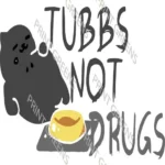 ready T-shirt Designs Tubbs Not Drugs
